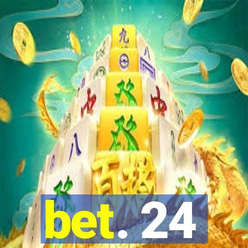 bet. 24